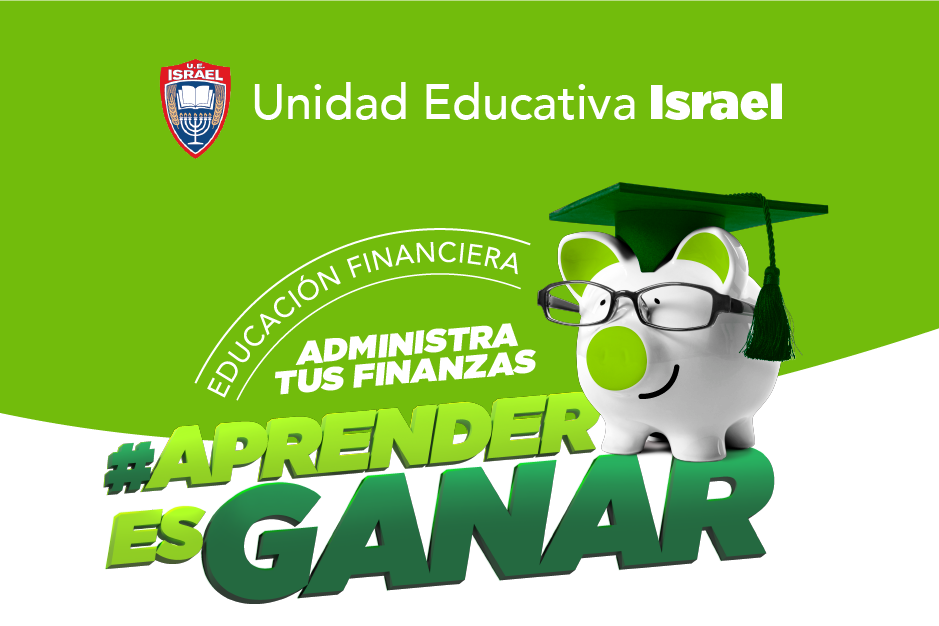 Unidad Educativa Israel - Curso Educación Financiera - Administra tus Finanzas